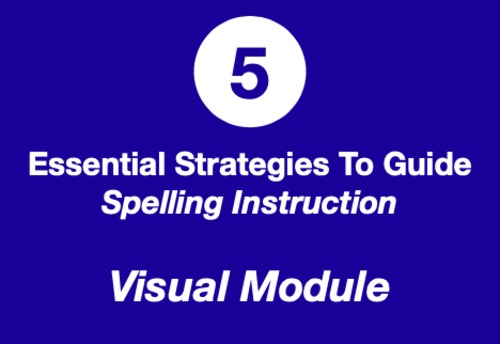 Preview of 5 Essential Strategies to Guide Spelling Instruction - Visual Module