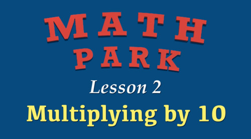 Preview of MULTIPLYING BY 10 - MATH PARK - VIDEO/EASEL LESSON #202