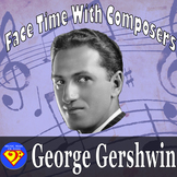 Face Time With Composers: George Gershwin