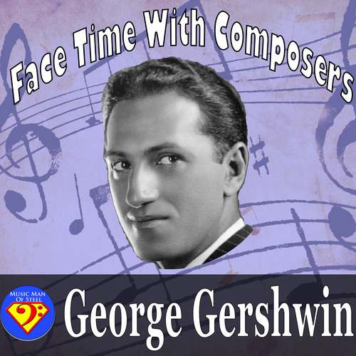 Preview of Face Time With Composers: George Gershwin