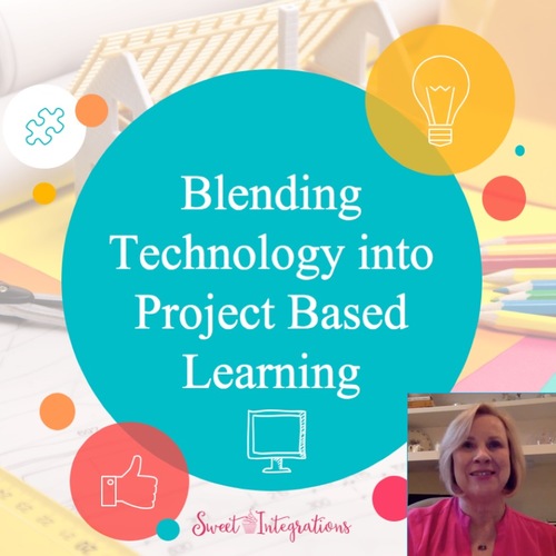 BLENDING TECHNOLOGY INTO PROJECT BASED LEARNING | TPT