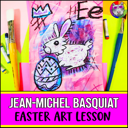 Preview of Easter Art Lesson, Jean-Michel Basquiat Easter Bunny Art Project for Elementary