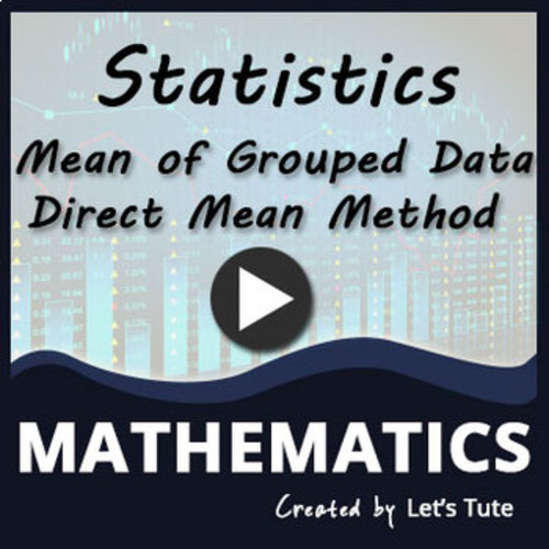 Preview of Mathematics  Statistics - Mean of Grouped Data - Problem Solving (Direct mean)