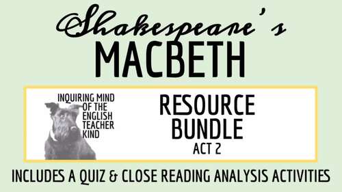 Macbeth Act 2 Quiz and Close Reading Worksheets Bundle for High School