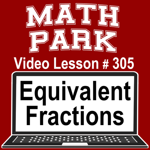 Preview of EQUIVALENT  FRACTIONS - MATH PARK - VIDEO/EASEL LESSON #305