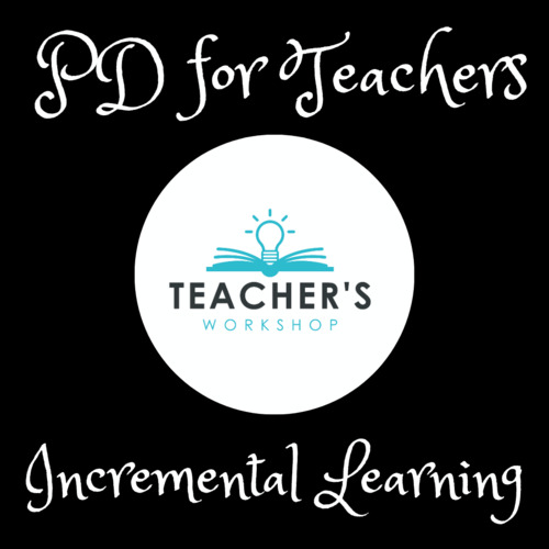 Preview of Incremental Learning | Professional Development for Teachers