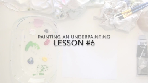 Preview of LESSON VIDEO #6: Learning to use the 'Underpainting' Technique / Video A