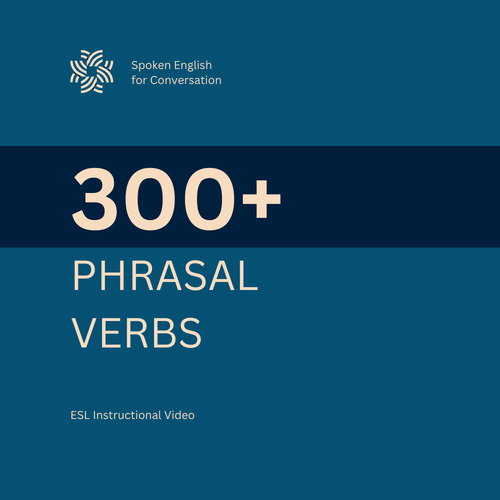 Preview of 300+ Phrasal Verbs for Spoken English | ESL Instructional Video