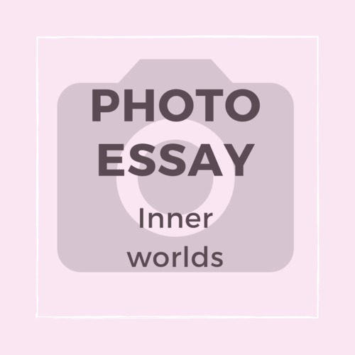 Preview of Photo Essay Video/Assignment Sheet/Rubric (Inner worlds)
