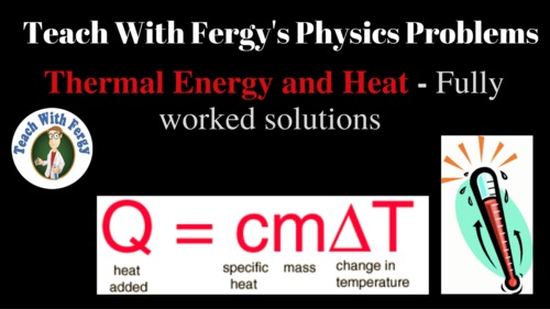 Preview of Thermal Heat and Energy Physics Problems - Full Video Walkthroughs