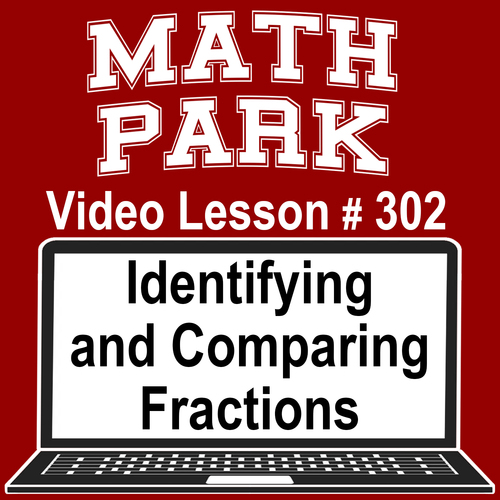 Preview of IDENTIFYING AND COMPARING FRACTIONS - MATH PARK - VIDEO/EASEL LESSON #302