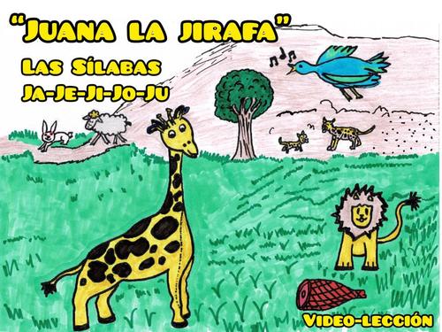 Preview of SPANISH VIDEO LESSON: JA-JE-JI-JO-JU / Reading: "Juana la jirafa"