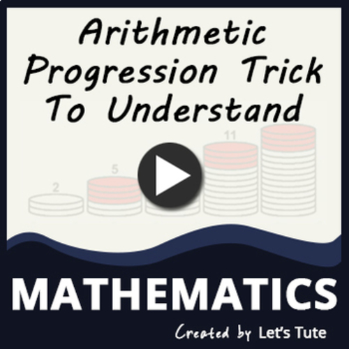 Preview of Mathematics | Amazing Trick To Understand Arithmetic Progression Formula