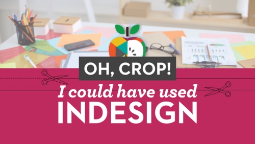 Preview of Oh, Crop! I Could Have Used InDesign: A Course for TpT Sellers