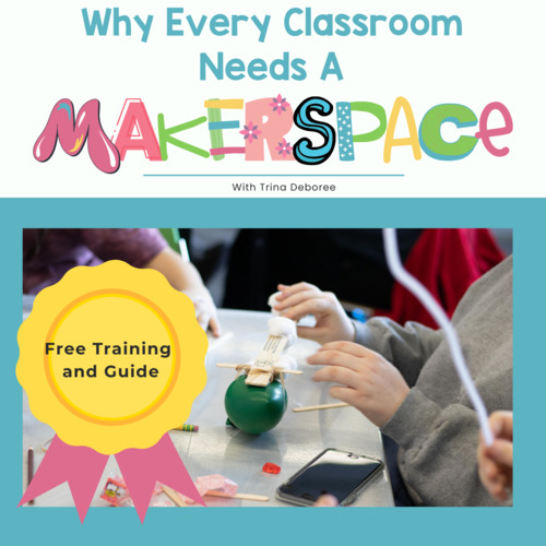 Preview of Why Every Classroom Needs a Makerspace for Elementary Teachers and Home School