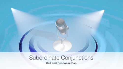 Preview of Subordinate Conjunctions -call and response rap