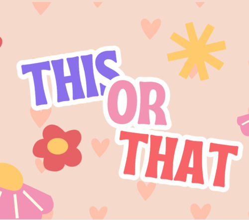 Preview of Valentine's Day This or That- Opinions & Reasons