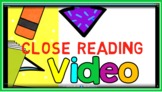 Close Reading Video