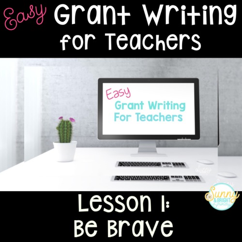 Preview of Easy Grant Writing for Teachers - Lesson 1 Be Brave