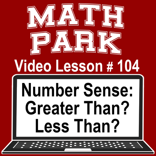 Preview of (Number Sense) GREATER THAN? LESS THAN? - MATH PARK - VIDEO/EASEL LESSON #104
