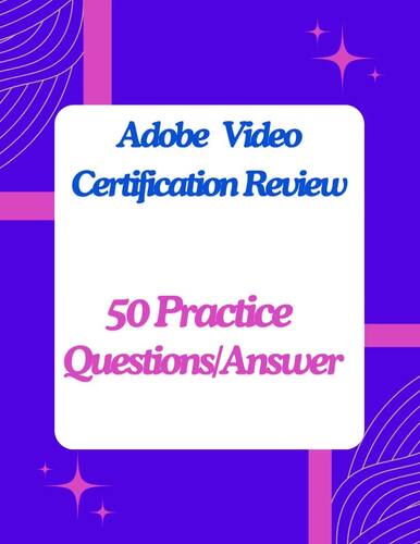 Adobe Premiere Pro Certification 50 Multiple Choice Questions