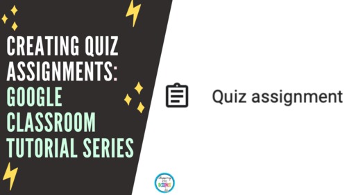 Preview of Creating Quiz Assignments || Google Classroom Tutorial Series