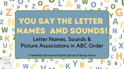 Preview of You Say the Letter Names and Sounds! (Letters, Sounds & Pictures in ABC order)