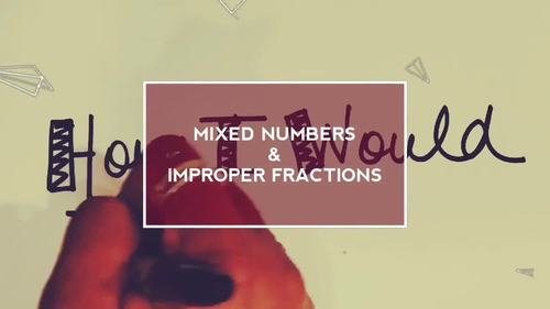 Preview of How I Would Teach... Mixed Numbers & Improper Fractions