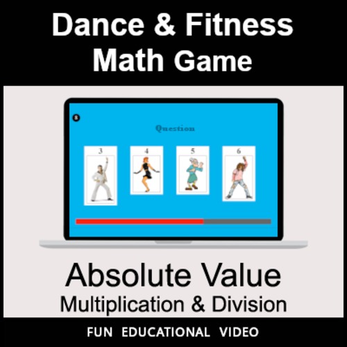 Preview of Absolute Value: Multiplication & Division - Math Dance Game & Math Fitness Game