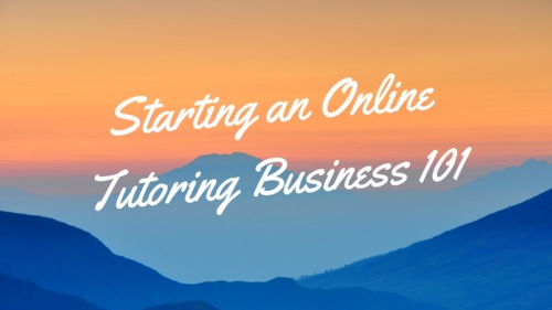 Preview of Starting an Online Tutoring Business 101