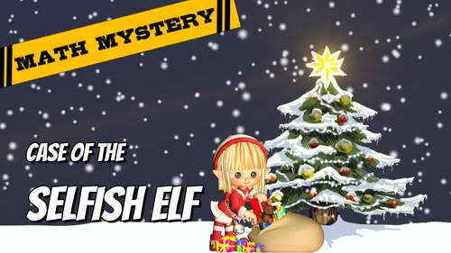 4th Grade Christmas Activity - Christmas Math Mystery : Selfish Elf CSI