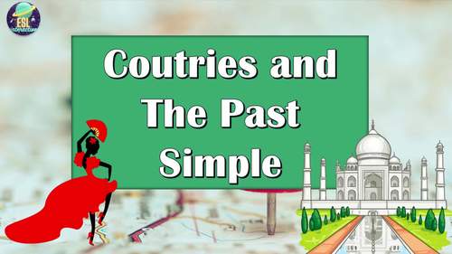 Countries + The Past Simple. ESL/ESOL PowerPoint for A1 Level Students