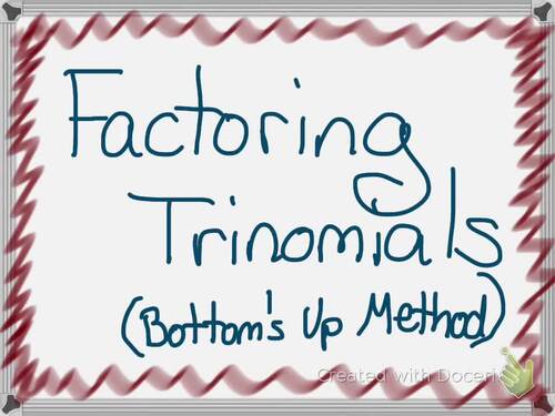 Preview of Factoring Trinomials (Bottom's Up method)