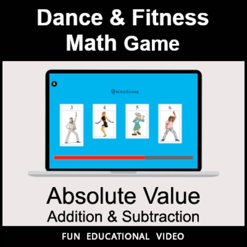 Preview of Absolute Value: Addition & Subtraction - Math Dance Game & Math Fitness Game