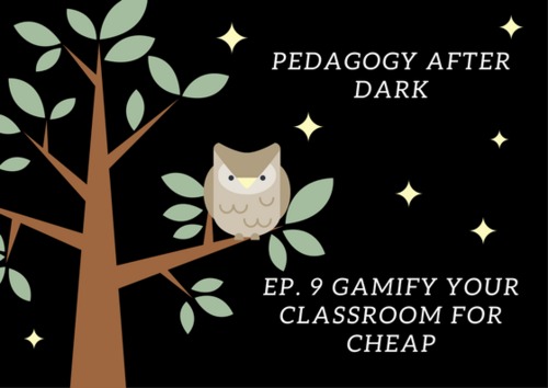 Preview of Gamify Your Classroom For Cheap (Pedagogy After Dark Ep. 9)