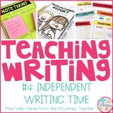 How to Teach Writing FREE Video Series: Independent Writing