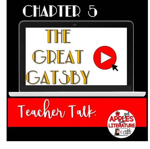 Preview of Teacher Talk: The Great Gatsby, Chapter 5 Narrated Video