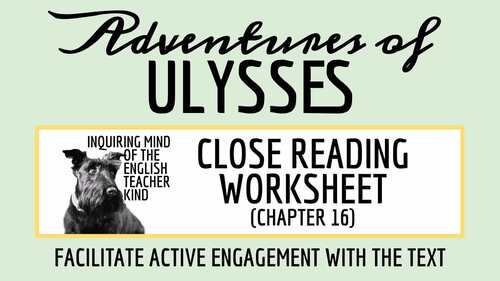 The Adventures of Ulysses Chapter 16 Close Reading Inference Worksheet ...