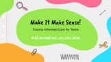 Make It Make Sense: Trauma-Informed Care for Teens