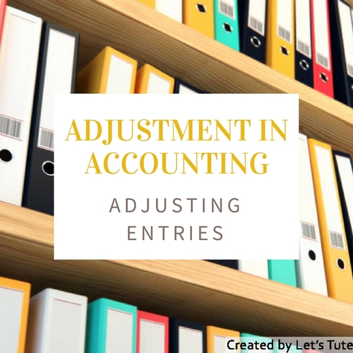 Accounts Adjustments in Accounting Adjusting Entries by Letstute