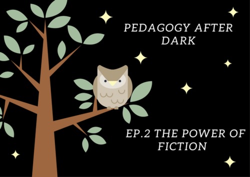 Preview of The Power Of Fiction (Pedagogy After Dark Ep.2)