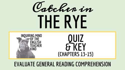 Catcher in the Rye Chapters 13 through 15 Quiz and Answer Key (Printable)