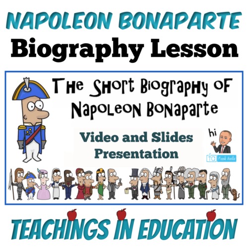 Napoleon Bonaparte Biography Shorties by Teachings in Education