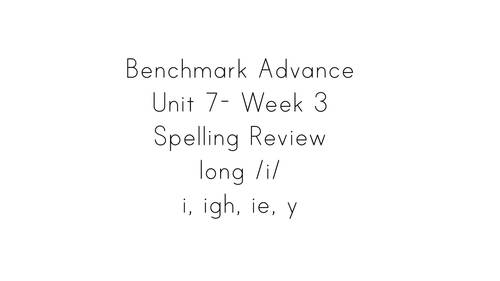 Preview of Benchmark Advance First Grade Unit 7 Week 3 Spelling Review Video (i, igh, ie, y