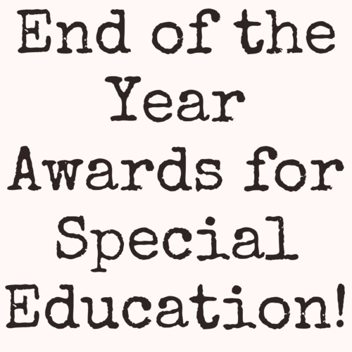 Preview of End of the Year Awards for K-12 Special Education & All Grades Classroom Awards