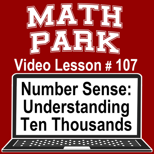 Preview of NUMBER SENSE: UNDERSTANDING TEN THOUSANDS - MATH PARK - VIDEO/EASEL LESSON #107