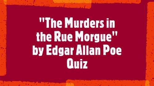 the-murders-in-the-rue-morgue-by-edgar-allan-poe-quiz-and-answer-key