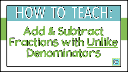 How To Teach Adding And Subtracting Fractions With Unlike Denominators Video