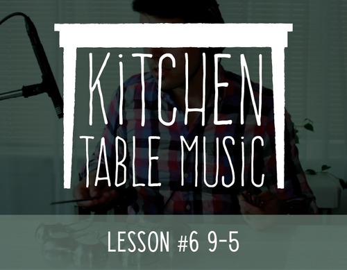 Preview of Kitchen Table Music: Lesson #6 - 9 to 5