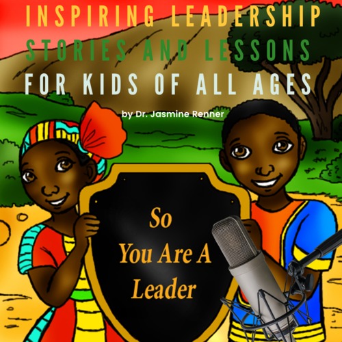 Preview of So You Are a Leader? Inspiring Leadership Lessons for Kids of All Ages Audiobook